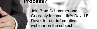 Join Brad Schommer and Guaranty Income Life's David F. Royer for our informative webinar on the subject.