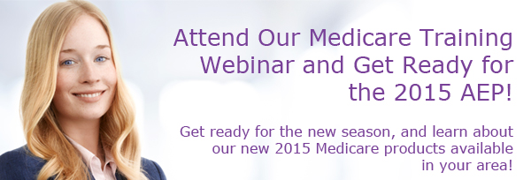 Attend Our Medicare Training Webinar and Get Ready for the 2015 AEP!