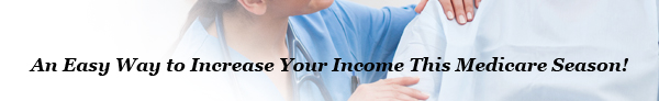An Easy Way to Increase Your Income This Medicare Season!